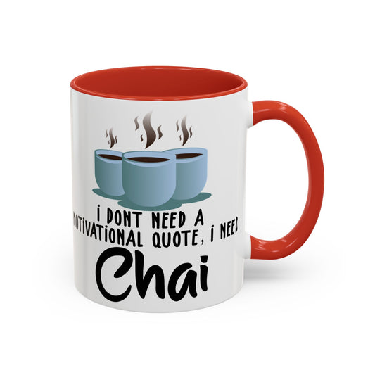 I Don't Need a Motivational Quote, I Need Chai' - Personalised Mug - Perfect Gift for Tea Lovers