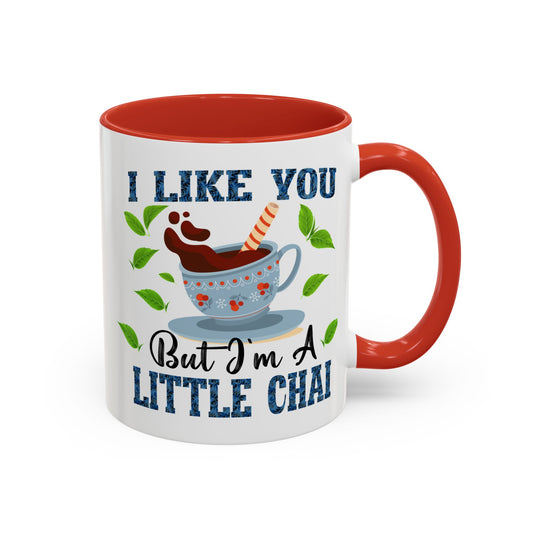 "I Like You, But I'm A Little Chai" Accent Coffee Mug - Funny Gift for Tea and Coffee Lovers