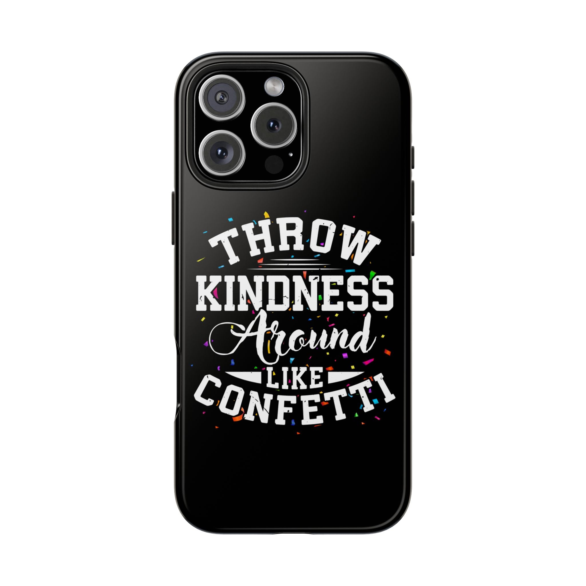 throw-kindness-around-like-confetti-tough-phone-cases