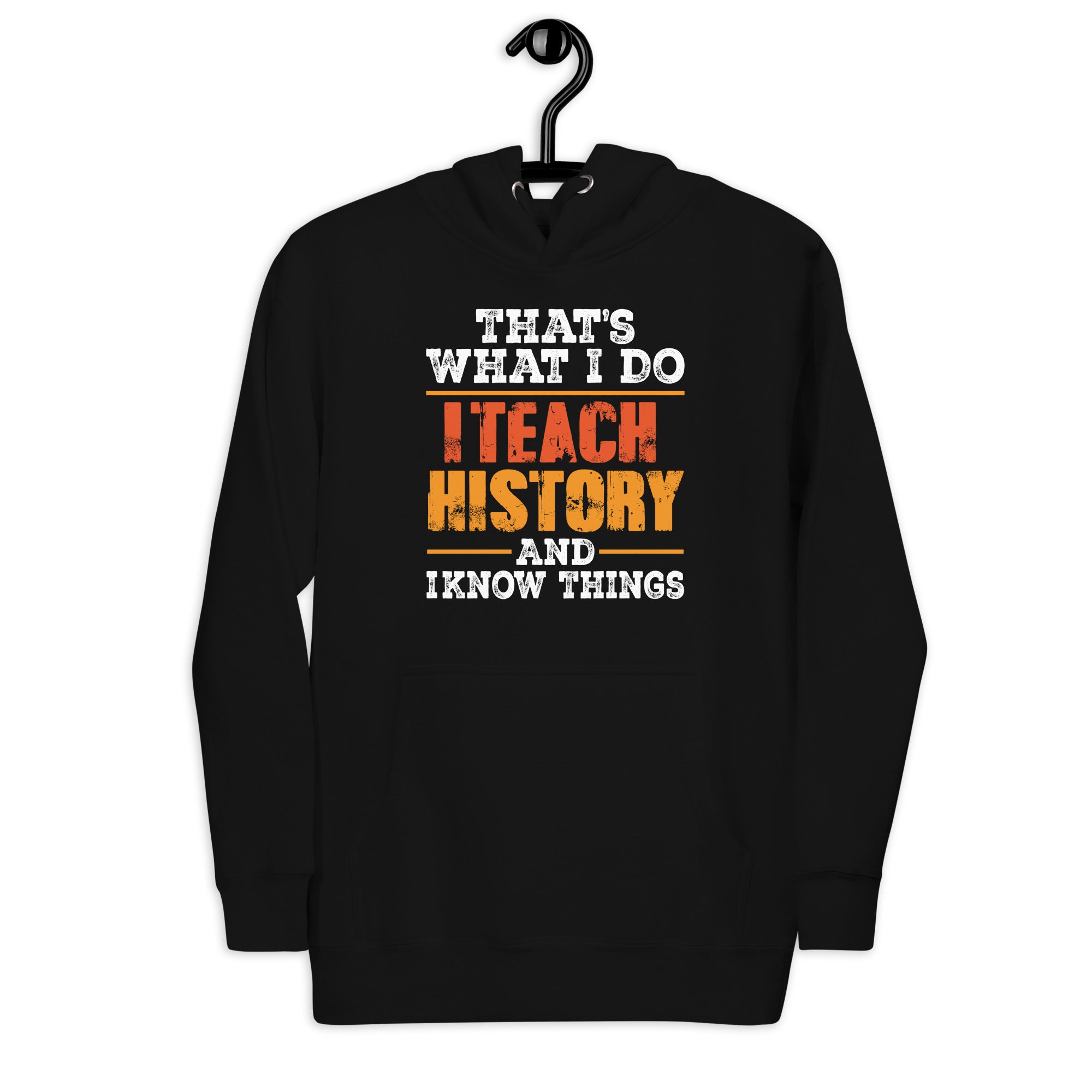 thats-what-i-do-i-teach-history-and-i-know-things-teacher-unisex-hoodie