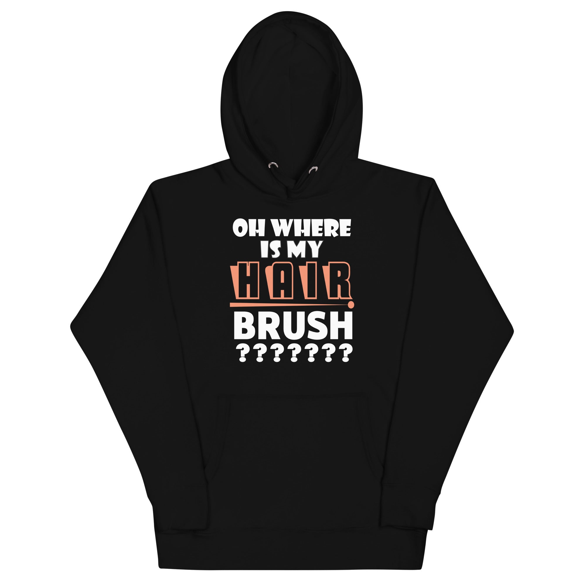 oh-where-is-my-hair-brush-unisex-hoodie