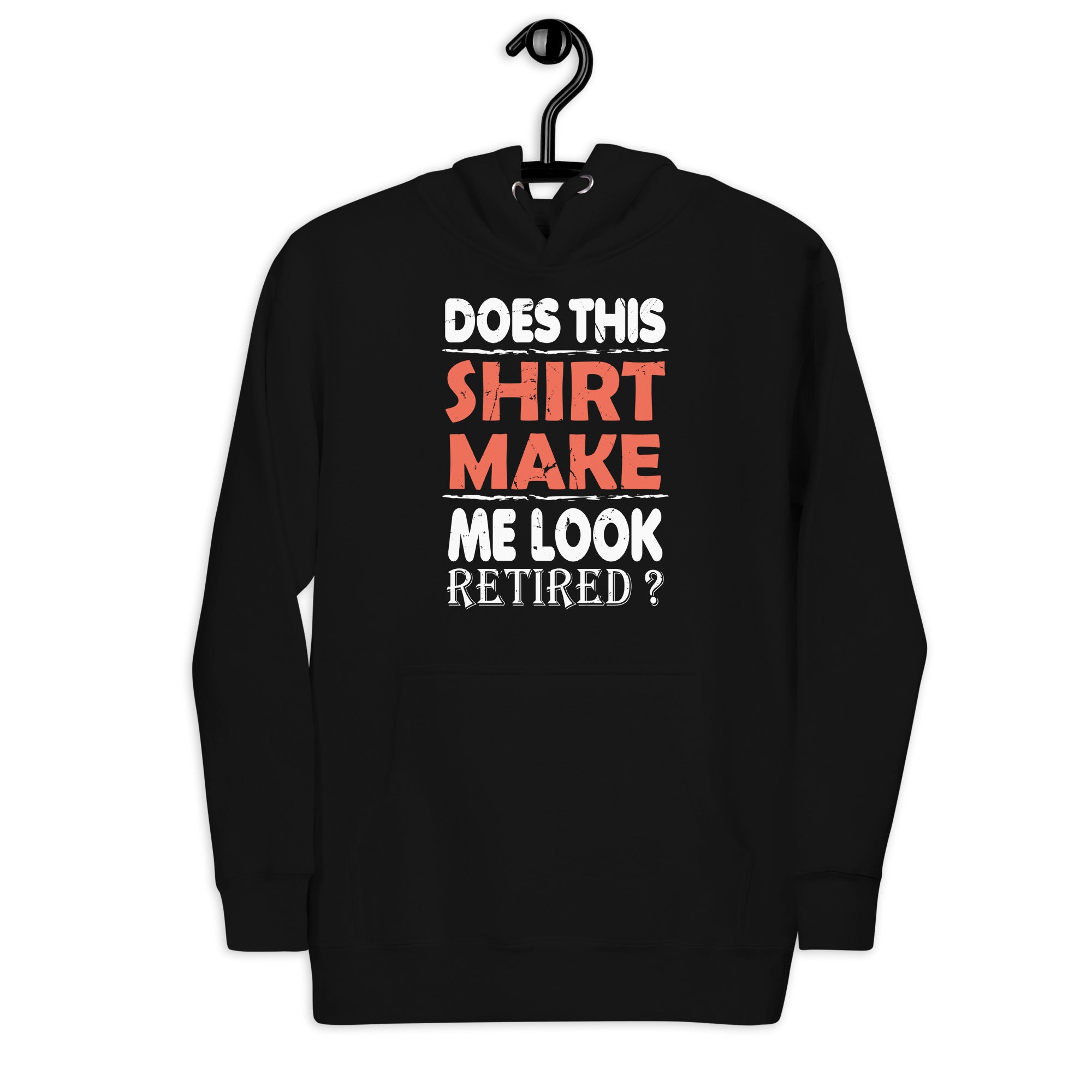 does-this-tee-make-me-look-retired-retirement-unisex-hoodie