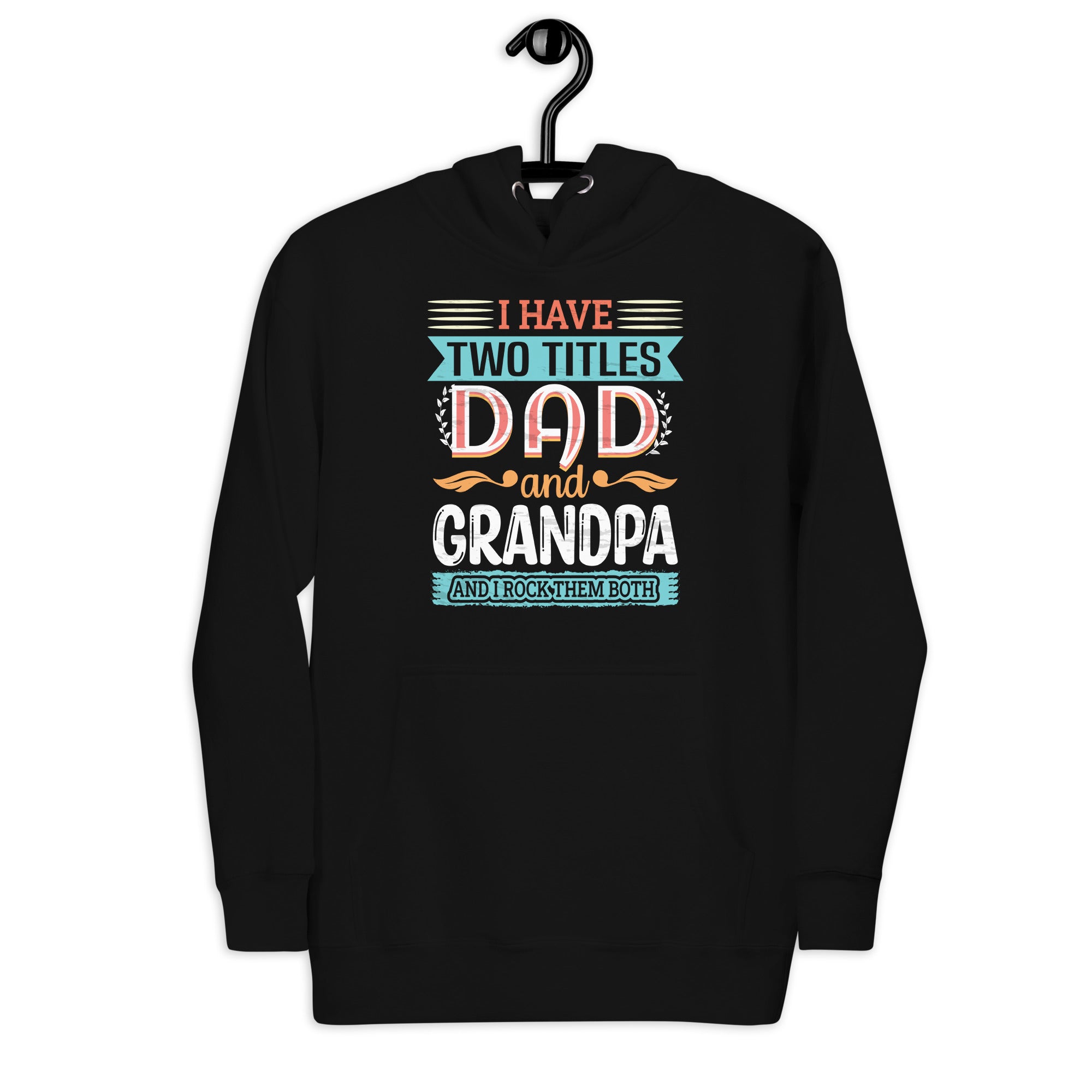 i-have-two-titles-dad-and-grandpa-happy-fathers-day-unisex-hoodie