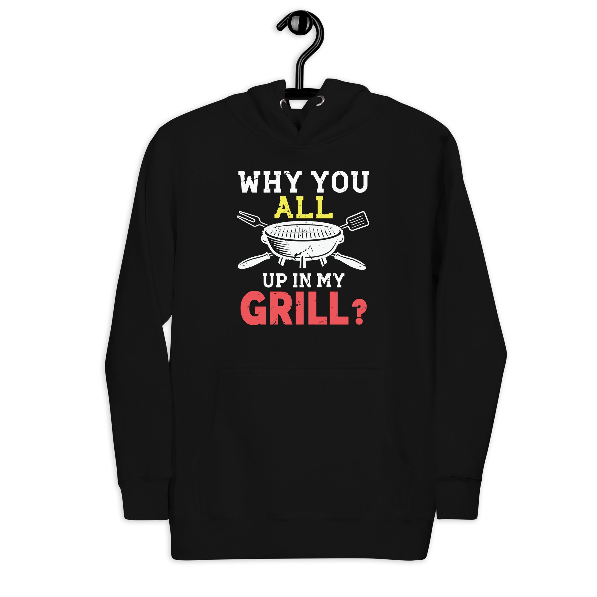 why-you-all-up-in-my-grill-funny-bbq-barbecue-dad-men-women-unisex-hoodie