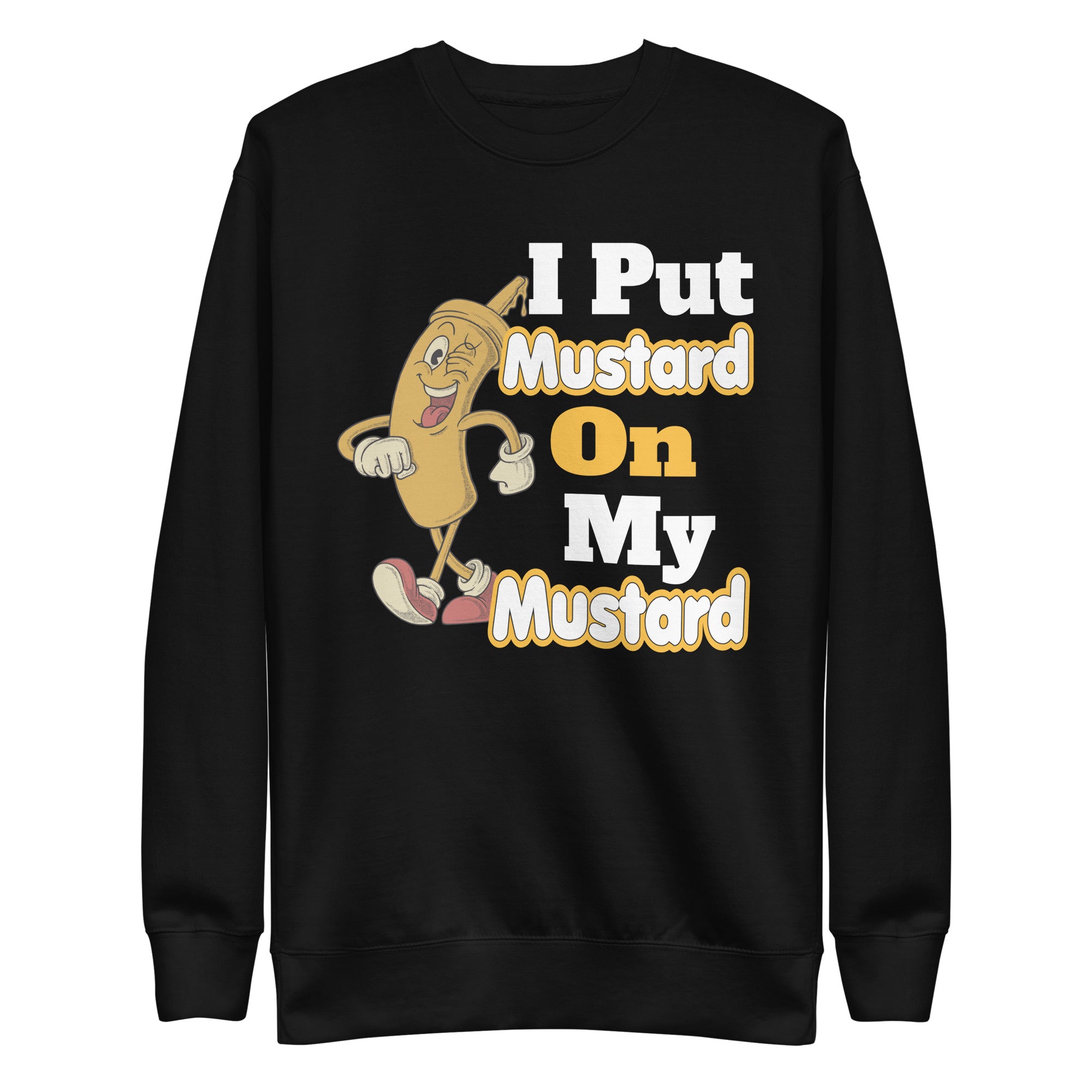 funny-mustard-lover-i-put-mustard-on-my-mustard-unisex-premium-sweatshirt