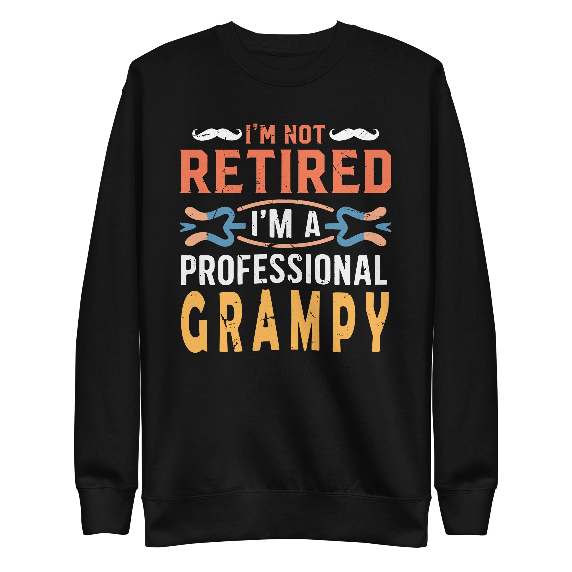 im-not-retired-im-a-professional-grampy-retro-vintage-unisex-premium-sweatshirt