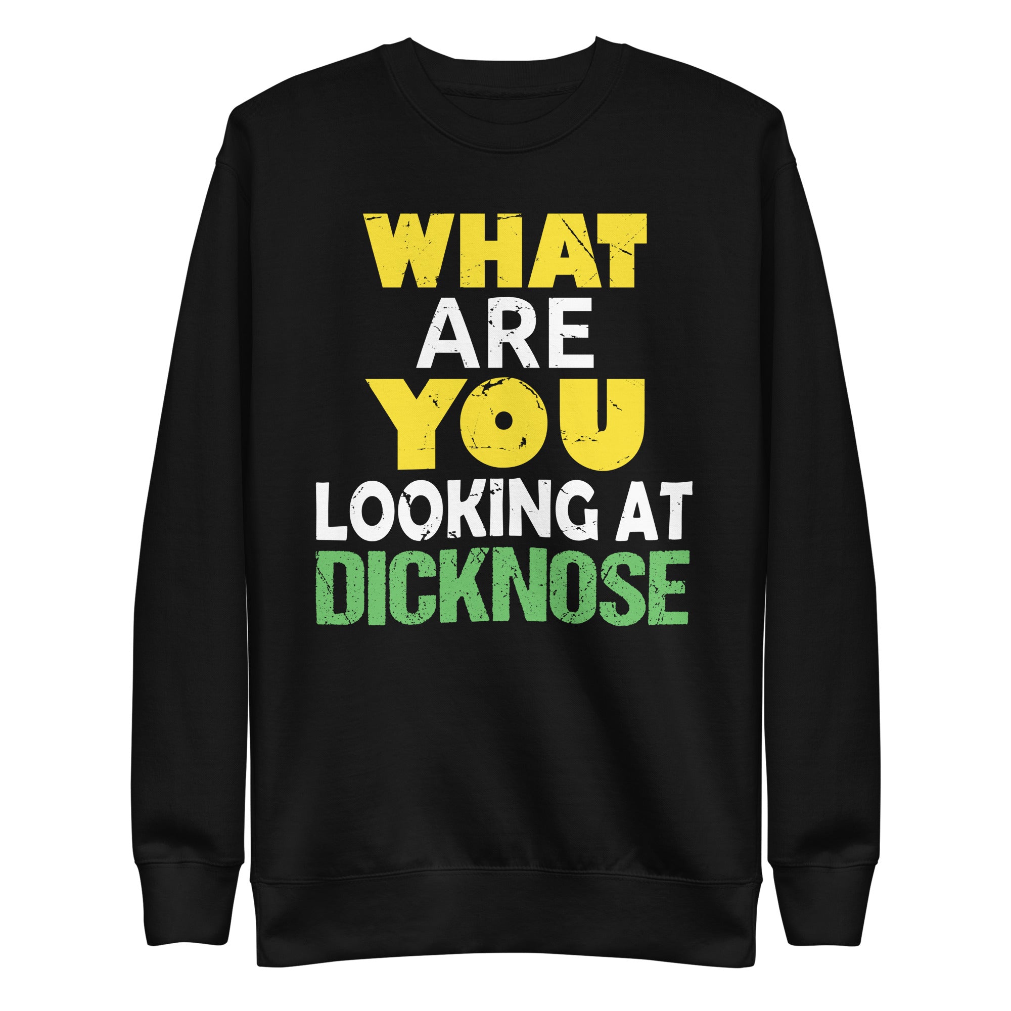 what-are-you-looking-at-dicknose-vintage-nostalgic-funny-unisex-premium-sweatshirt