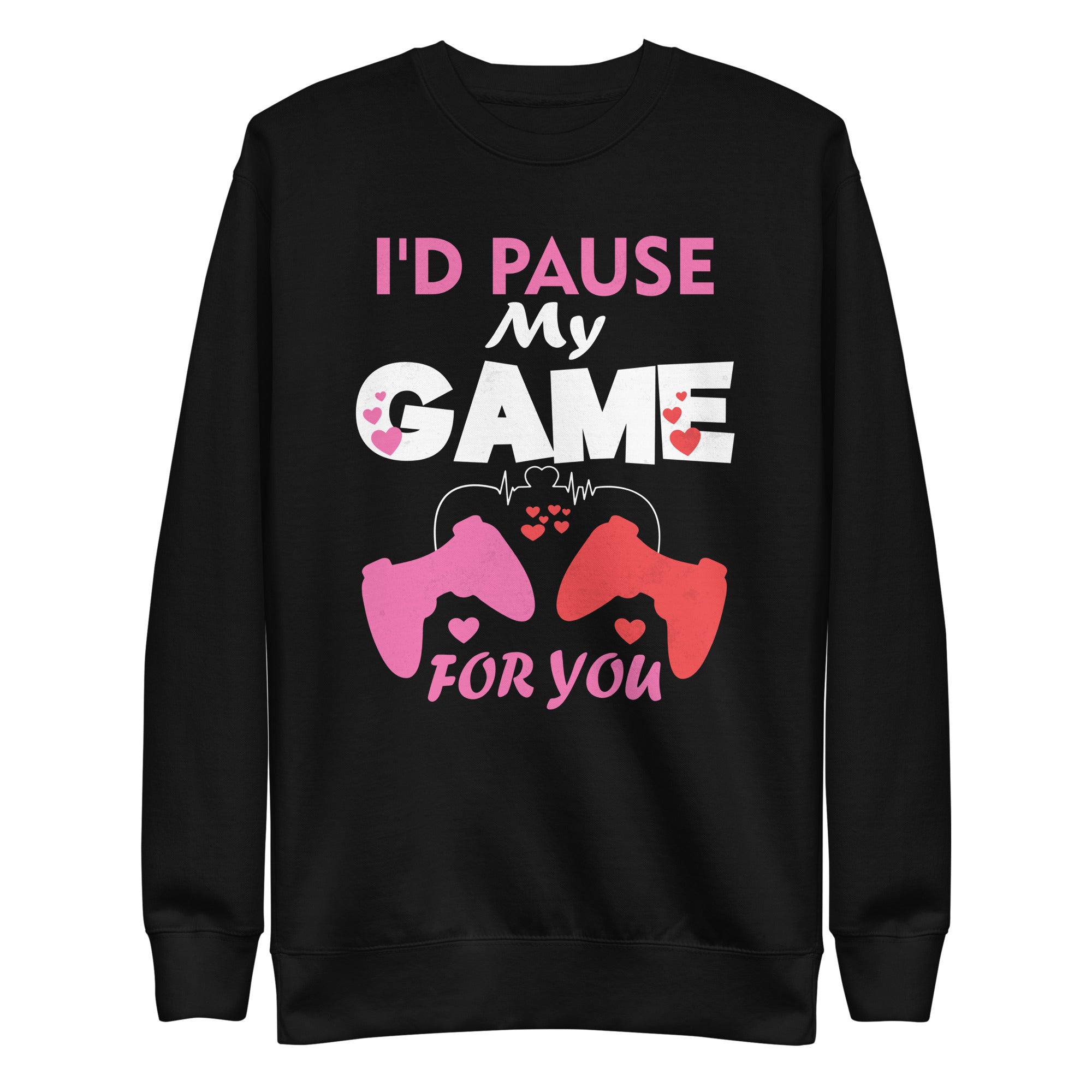 id-pause-my-game-for-you-valentines-day-boy-girl-gaming-unisex-premium-sweatshirt