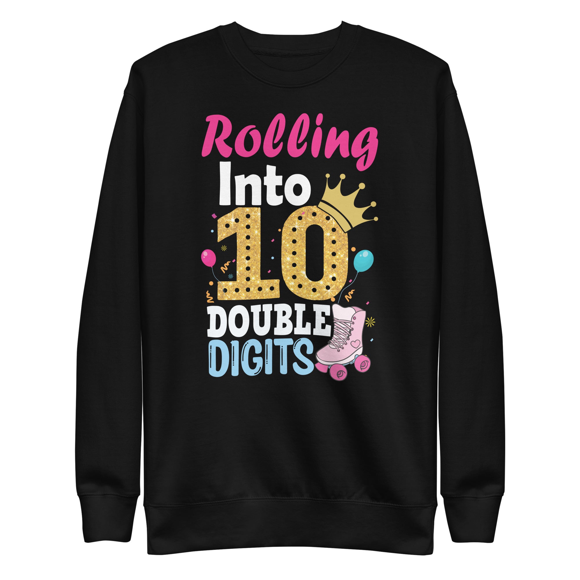 10-years-old-birthday-girl-rolling-into-10th-double-digits-unisex-premium-sweatshirt