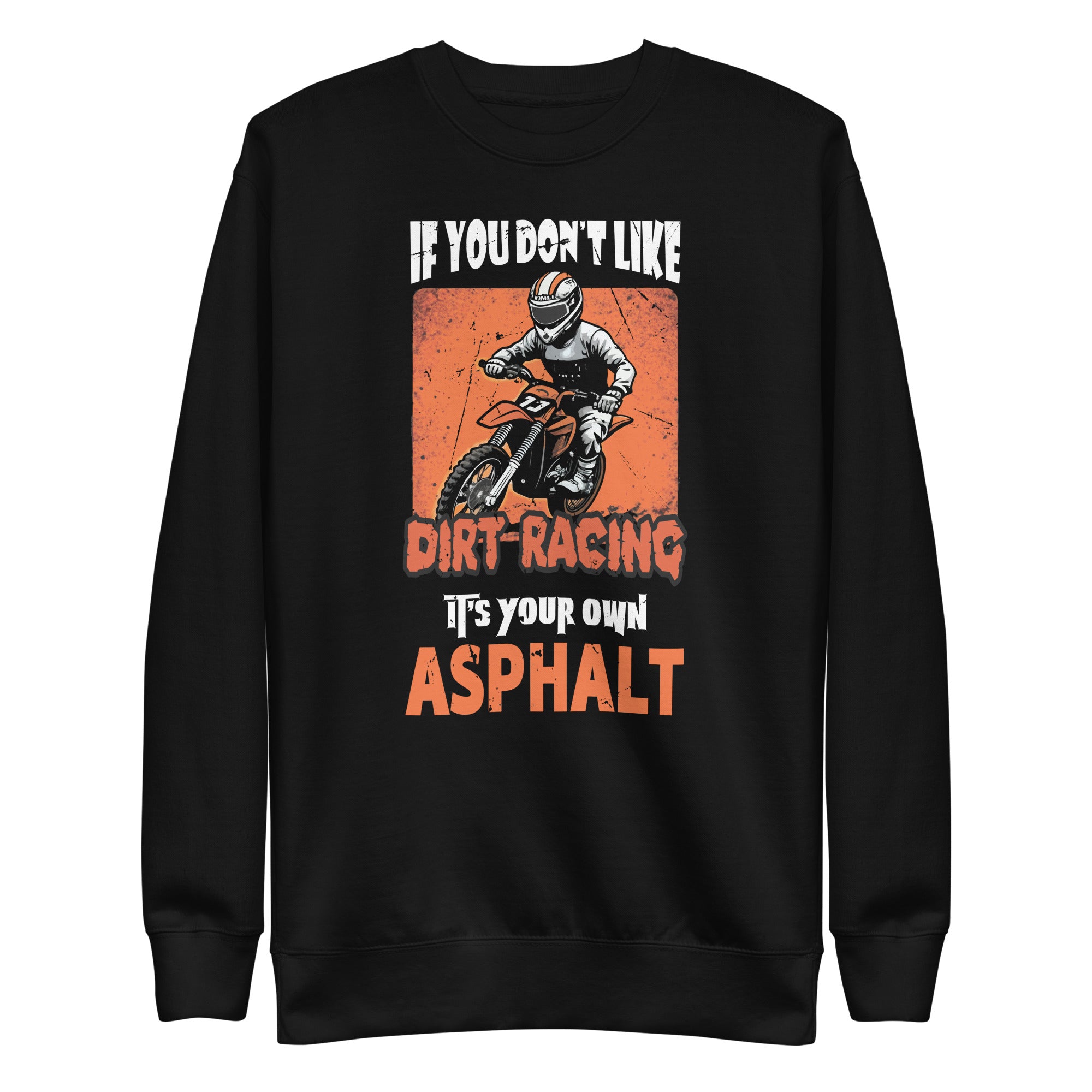 if-you-dont-like-dirt-bike-racing-asphalt-motocross-men-boys-unisex-premium-sweatshirt