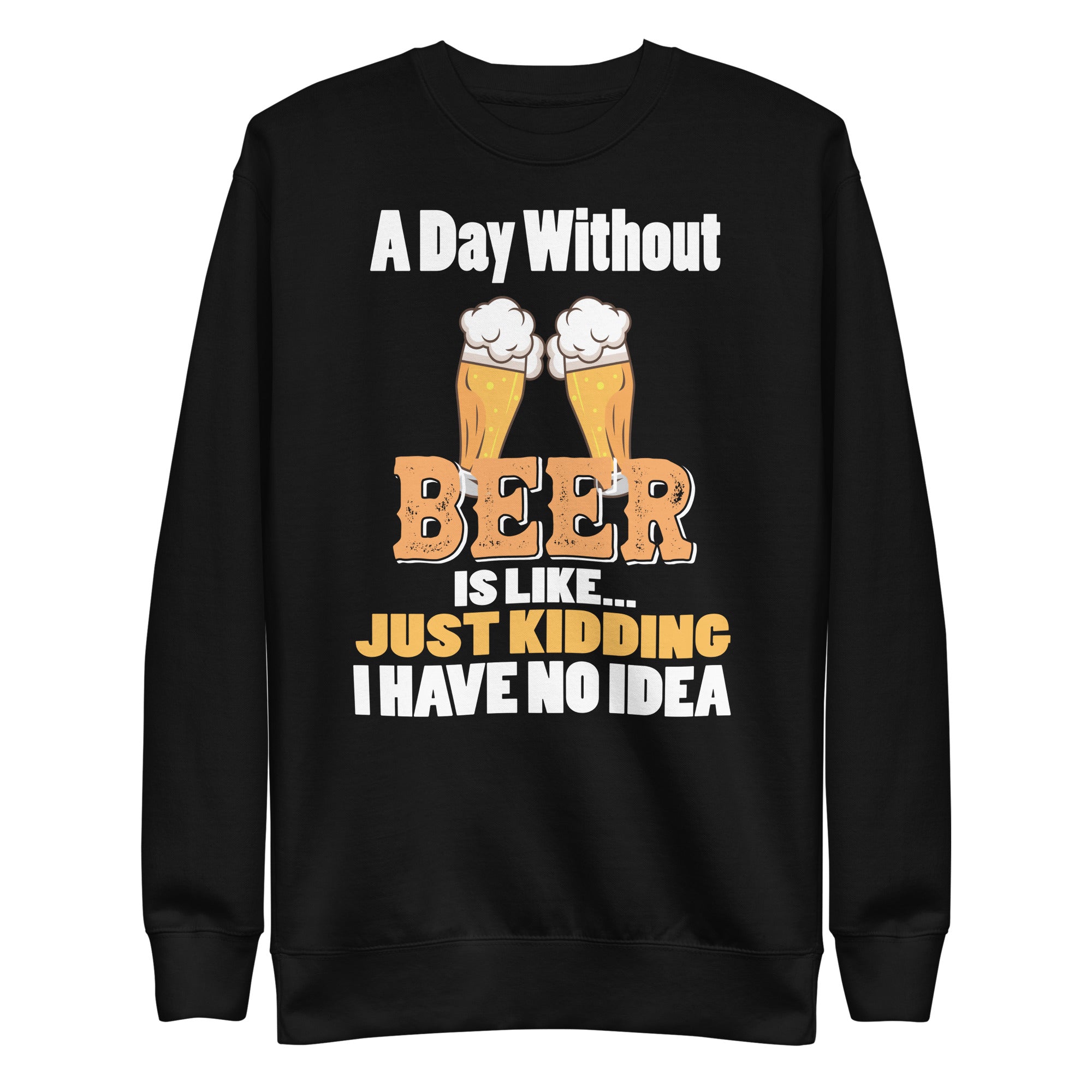 a-day-without-beer-funny-beer-lover-unisex-premium-sweatshirt