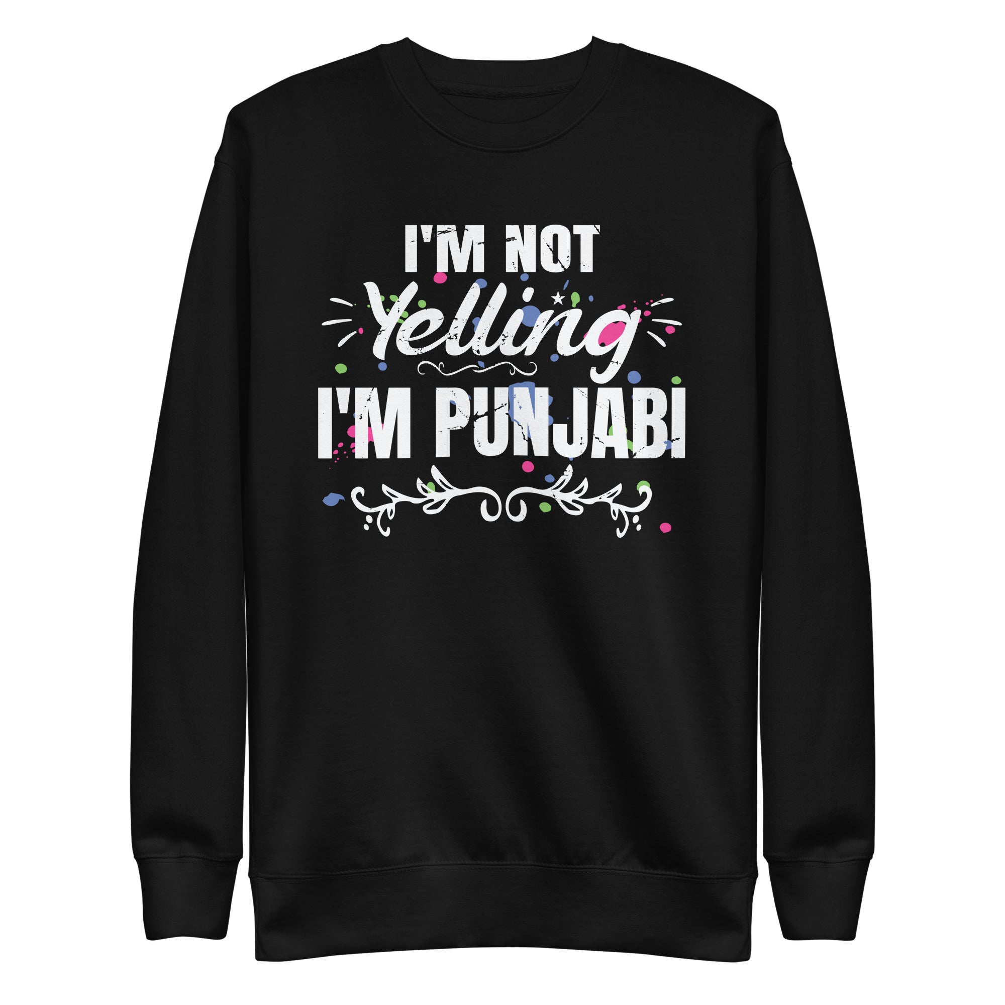 im-not-yelling-im-punjabi-unisex-premium-sweatshirt