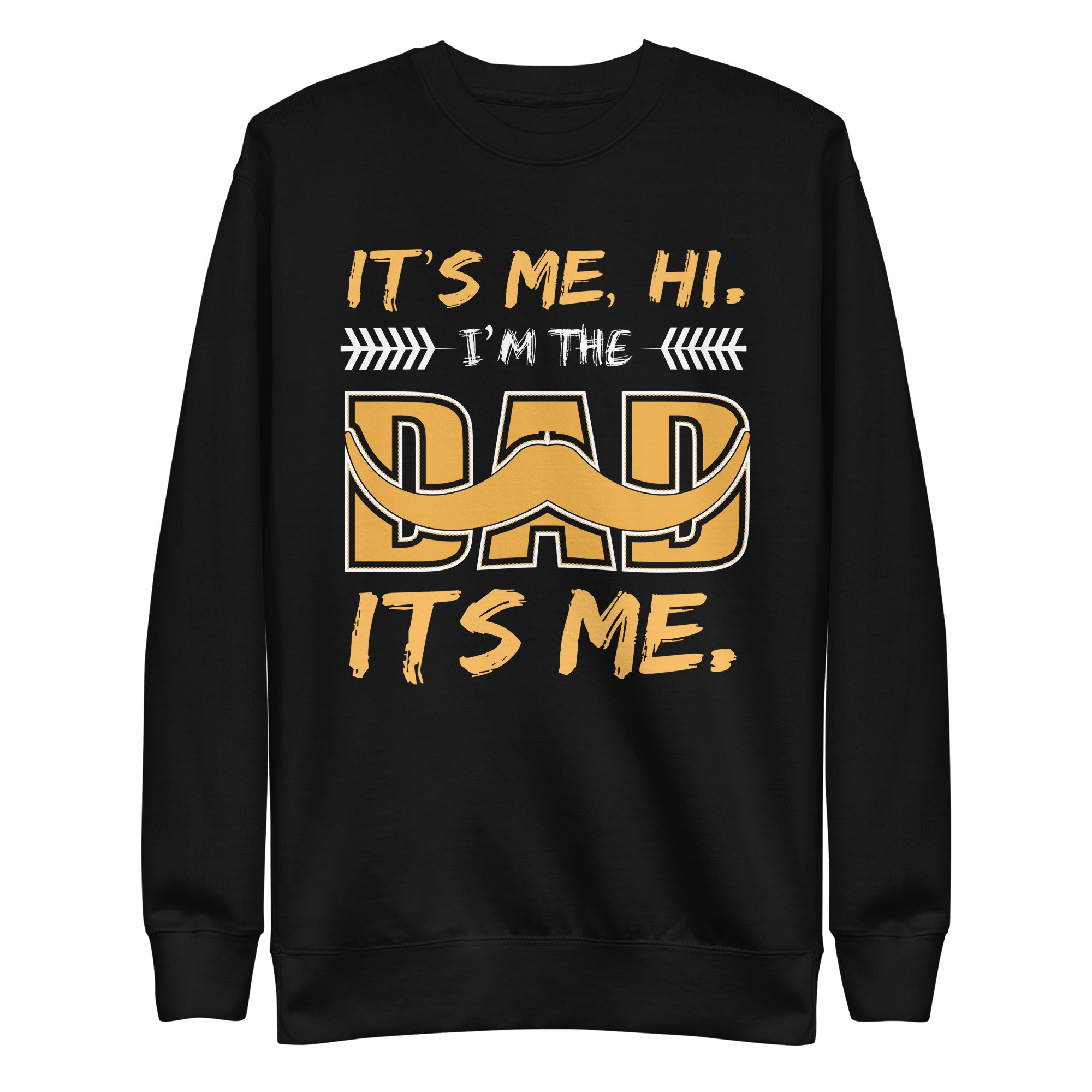 mens-fathers-day-its-me-hi-im-the-dad-its-me-funny-father-unisex-premium-sweatshirt